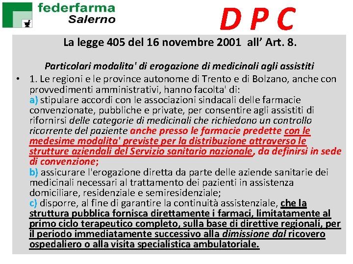 D P C La legge 405 del 16 novembre 2001 all’ Art. 8. Particolari