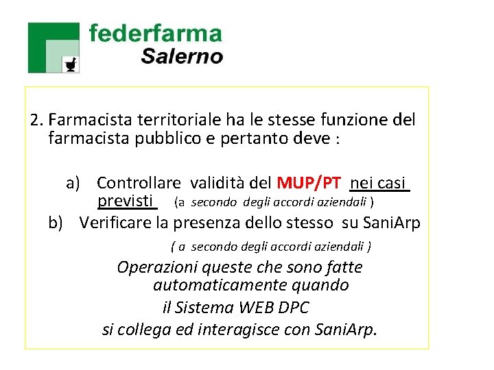 2. Farmacista territoriale ha le stesse funzione del farmacista pubblico e pertanto deve :