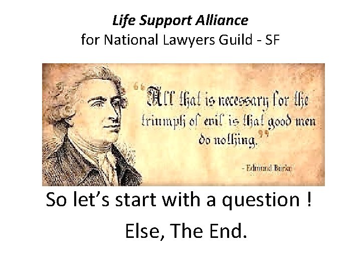Life Support Alliance for National Lawyers Guild - SF So let’s start with a