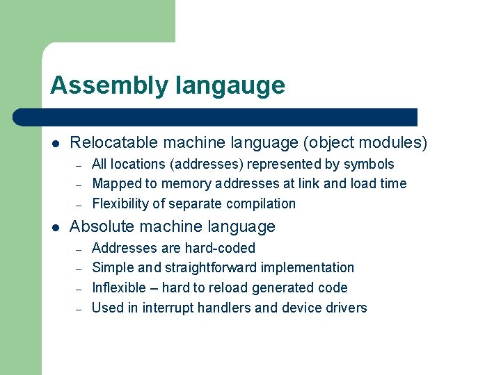 Assembly langauge l Relocatable machine language (object modules) – – – l All locations