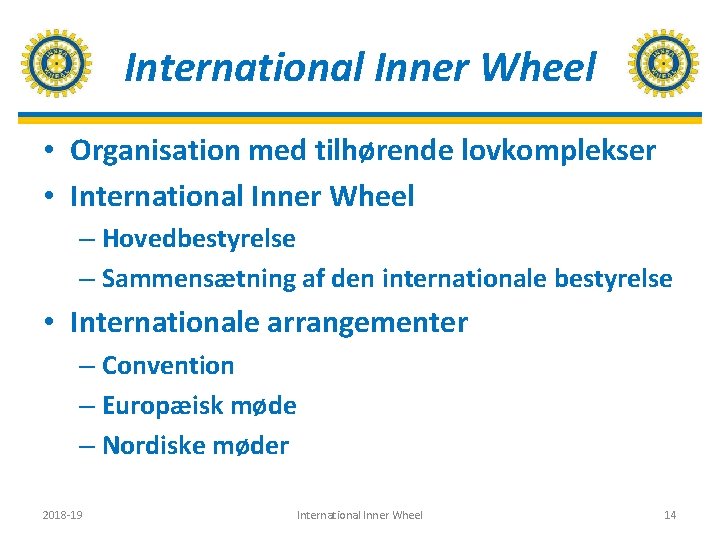 International Inner Wheel • Organisation med tilhørende lovkomplekser • International Inner Wheel – Hovedbestyrelse