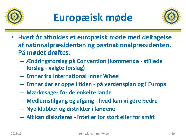 Europæisk møde • Hvert år afholdes et europæisk møde med deltagelse af nationalpræsidenten og