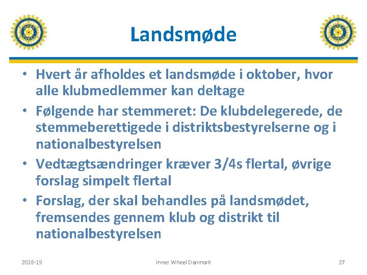 Landsmøde • Hvert år afholdes et landsmøde i oktober, hvor alle klubmedlemmer kan deltage