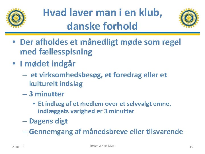 Hvad laver man i en klub, danske forhold • Der afholdes et månedligt møde
