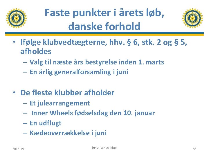 Faste punkter i årets løb, danske forhold • Ifølge klubvedtægterne, hhv. § 6, stk.