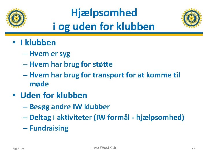 Hjælpsomhed i og uden for klubben • I klubben – Hvem er syg –