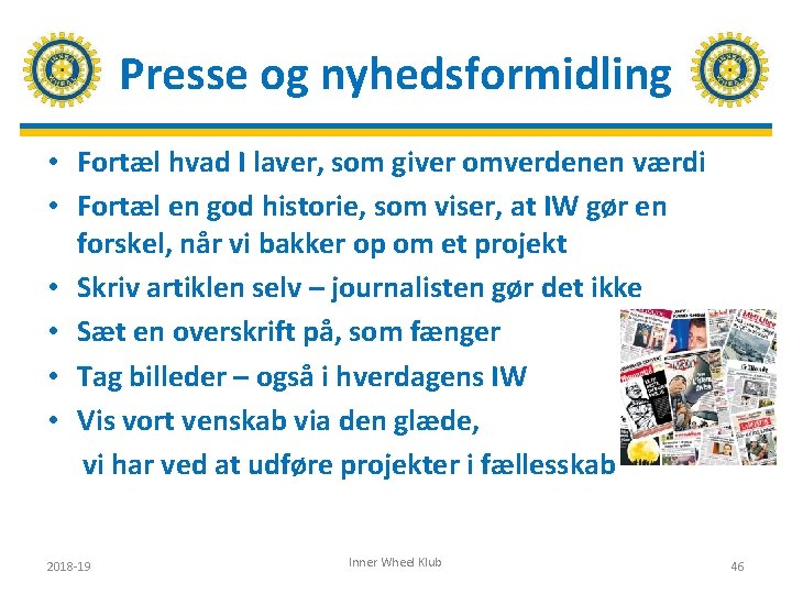 Presse og nyhedsformidling • Fortæl hvad I laver, som giver omverdenen værdi • Fortæl