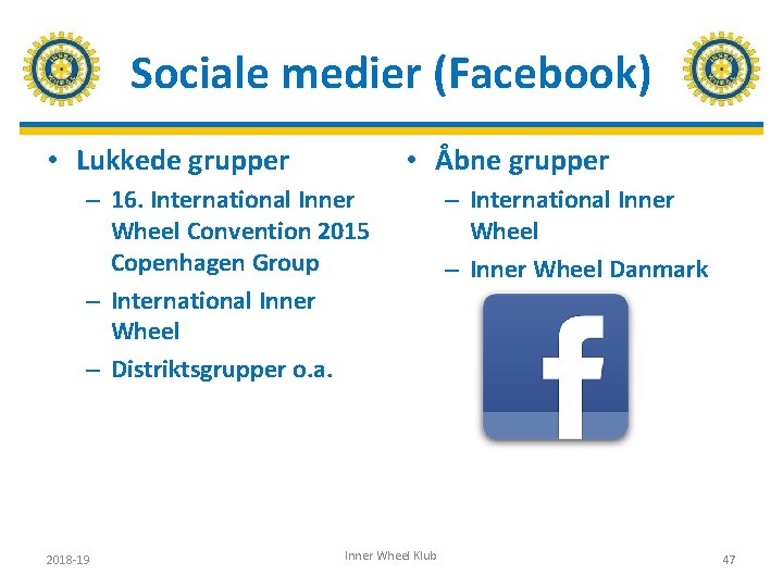 Sociale medier (Facebook) • Lukkede grupper • Åbne grupper – 16. International Inner Wheel