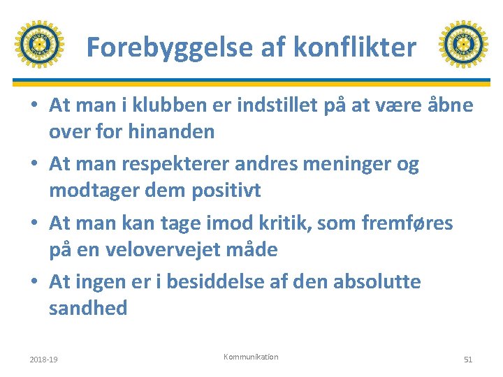 Forebyggelse af konflikter • At man i klubben er indstillet på at være åbne