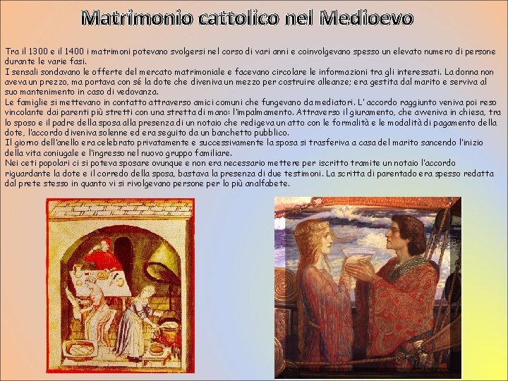 Matrimonio cattolico nel Medioevo Tra il 1300 e il 1400 i matrimoni potevano svolgersi