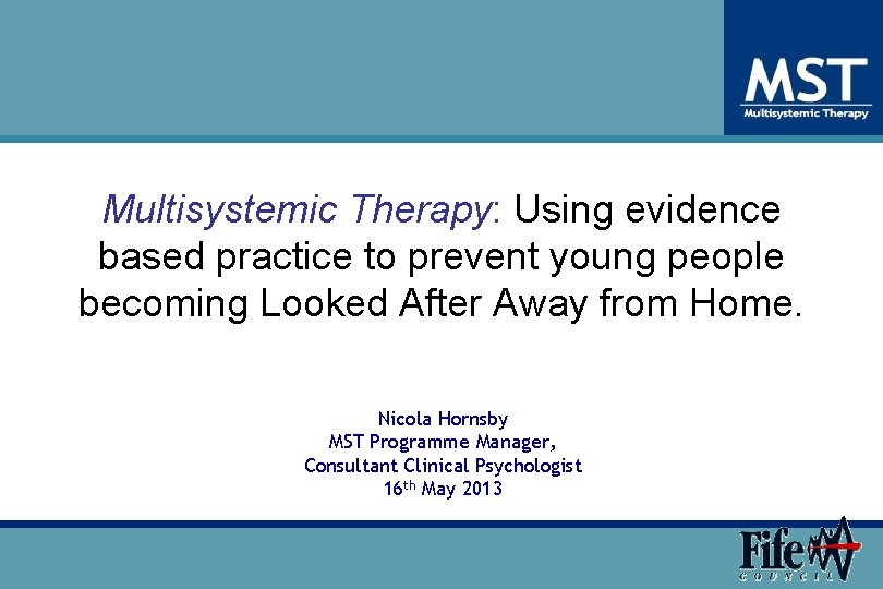 Multisystemic Therapy: Using evidence based practice to prevent young people becoming Looked After Away