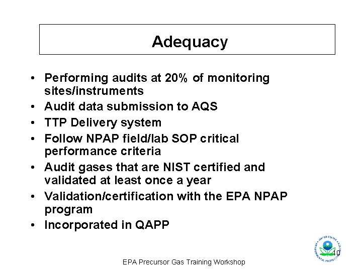 Adequacy • Performing audits at 20% of monitoring sites/instruments • Audit data submission to