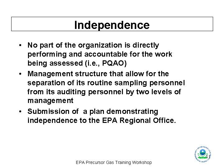 Independence • No part of the organization is directly performing and accountable for the