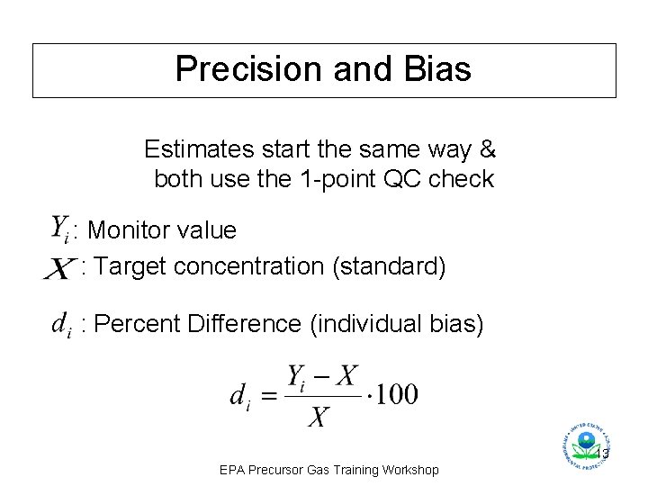 Precision and Bias Estimates start the same way & both use the 1 -point