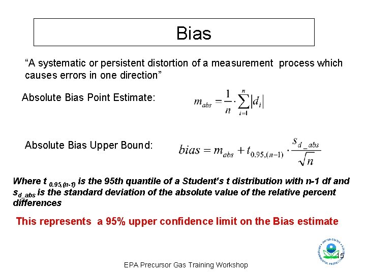 Bias “A systematic or persistent distortion of a measurement process which causes errors in