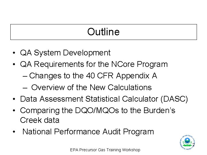 Outline • QA System Development • QA Requirements for the NCore Program – Changes