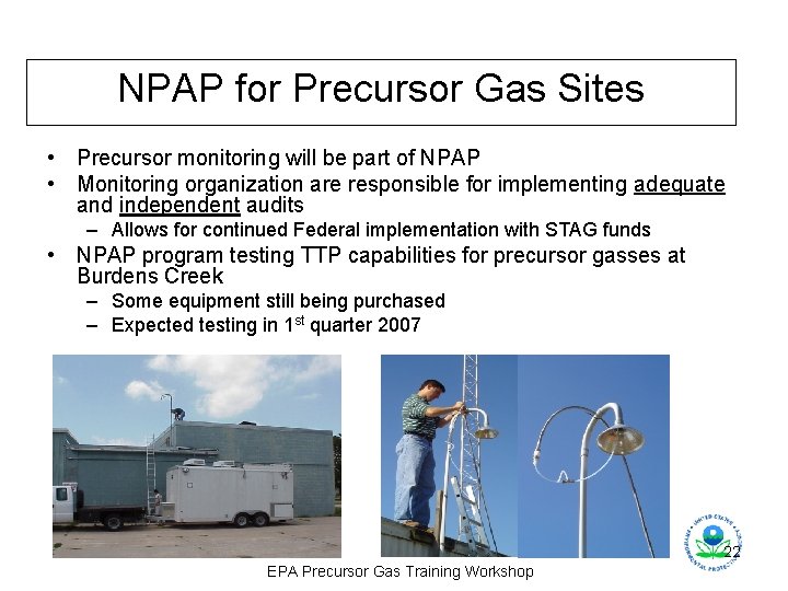 NPAP for Precursor Gas Sites • Precursor monitoring will be part of NPAP •