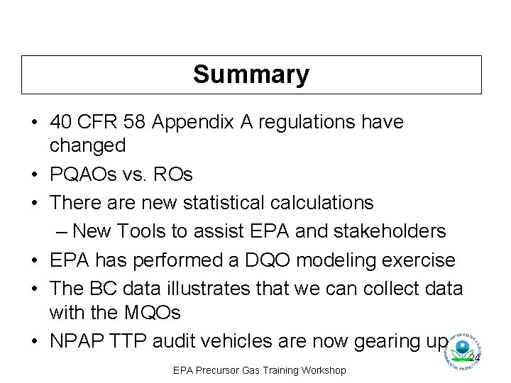 Summary • 40 CFR 58 Appendix A regulations have changed • PQAOs vs. ROs