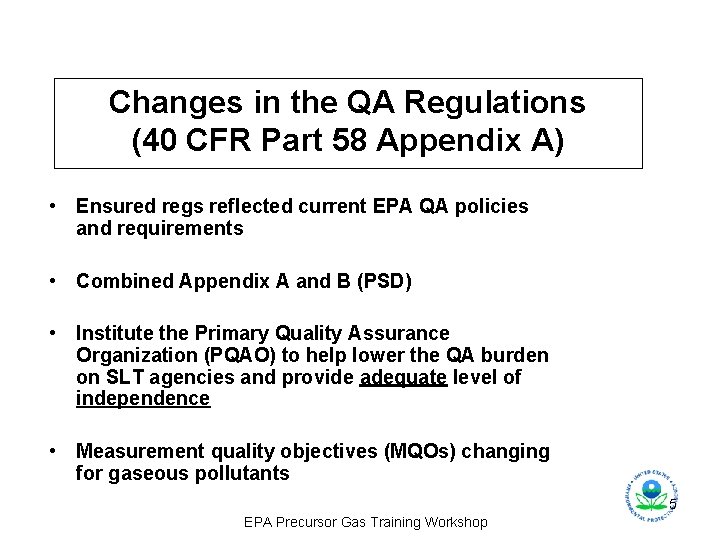 Changes in the QA Regulations (40 CFR Part 58 Appendix A) • Ensured regs
