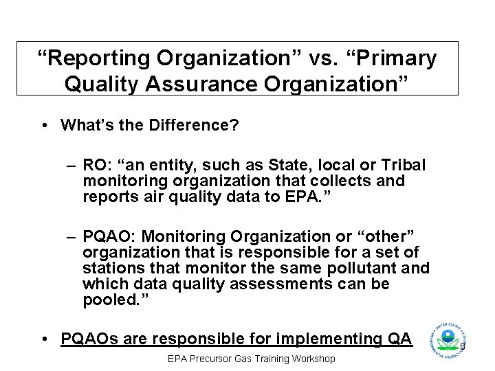 “Reporting Organization” vs. “Primary Quality Assurance Organization” • What’s the Difference? – RO: “an