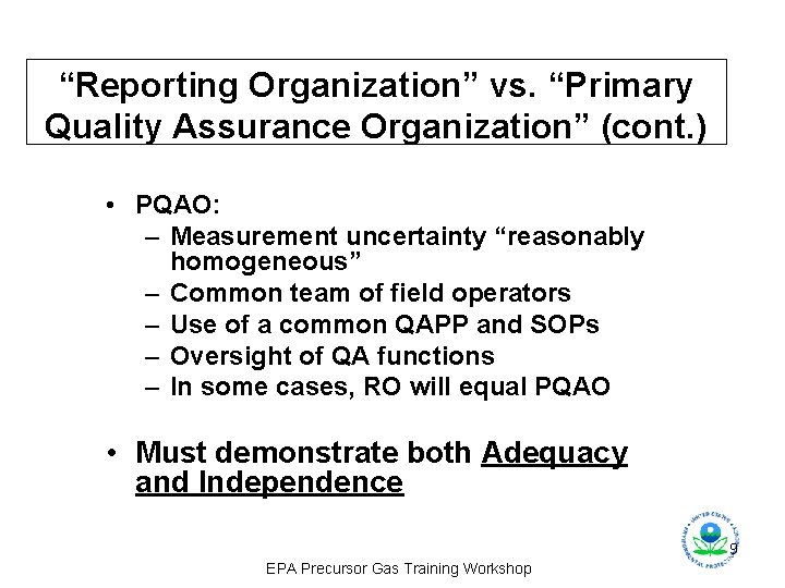 “Reporting Organization” vs. “Primary Quality Assurance Organization” (cont. ) • PQAO: – Measurement uncertainty