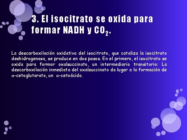 3. El isocitrato se oxida para formar NADH y CO 2. La descarboxilación oxidativa