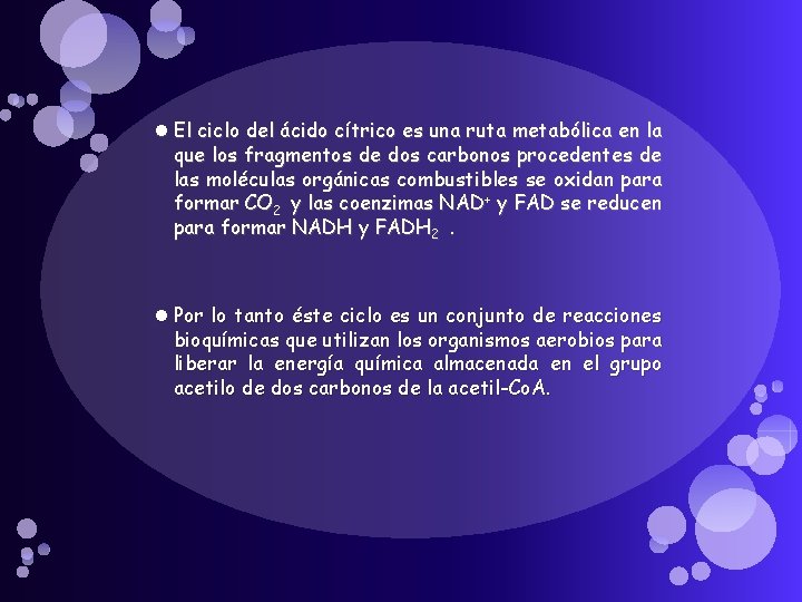  El ciclo del ácido cítrico es una ruta metabólica en la que los