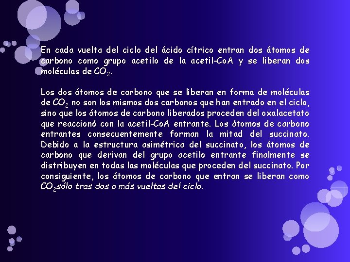 En cada vuelta del ciclo del ácido cítrico entran dos átomos de carbono como