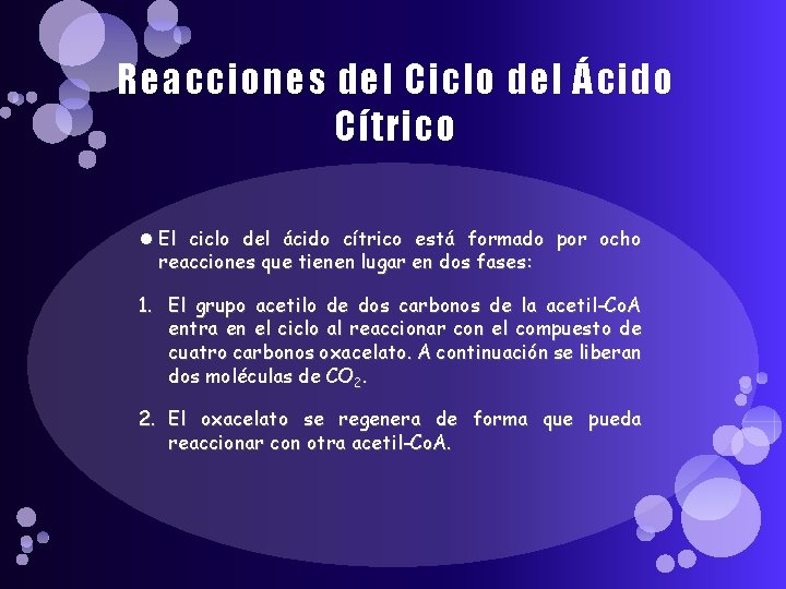 Reacciones del Ciclo del Ácido Cítrico El ciclo del ácido cítrico está formado por