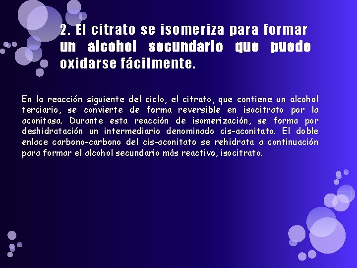 2. El citrato se isomeriza para formar un alcohol secundario que puede oxidarse fácilmente.