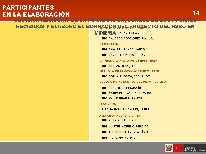 PARTICIPANTES EN LA ELABORACIÓN 14 COMISION REVISORA DE LA INFORMACIÓN, CONSOLIDÓ LOS APORTES RECIBIDOS