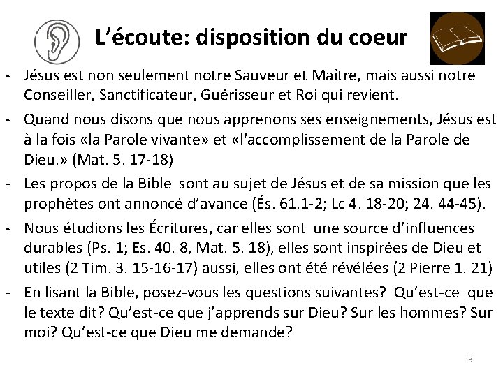 L’écoute: disposition du coeur - Jésus est non seulement notre Sauveur et Maître, mais