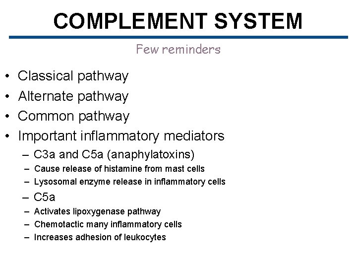 COMPLEMENT SYSTEM Few reminders • • Classical pathway Alternate pathway Common pathway Important inflammatory