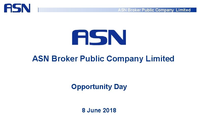 ASN Broker Public Company Limited Opportunity Day 8 June 2018 