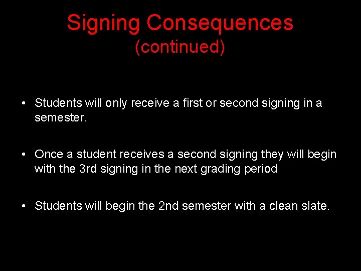 Signing Consequences (continued) • Students will only receive a first or second signing in