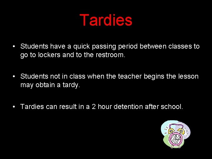 Tardies • Students have a quick passing period between classes to go to lockers