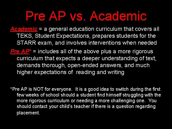 Pre AP vs. Academic = a general education curriculum that covers all TEKS, Student