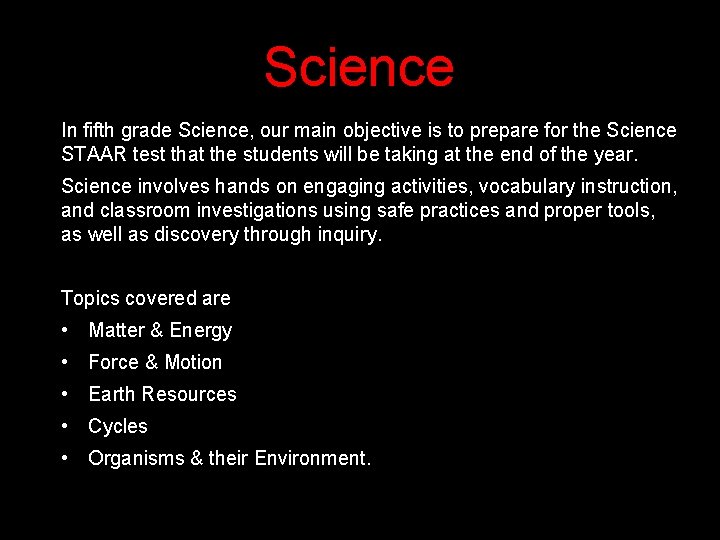 Science In fifth grade Science, our main objective is to prepare for the Science