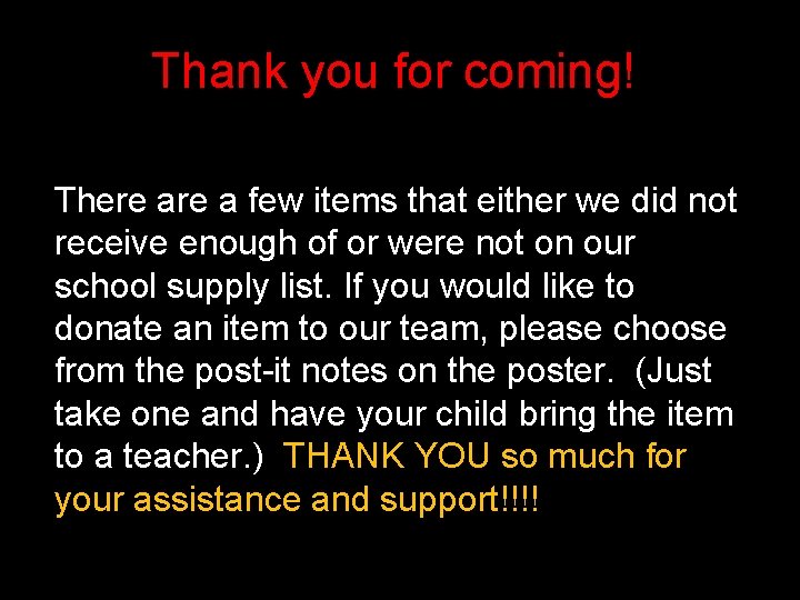 Thank you for coming! There a few items that either we did not receive