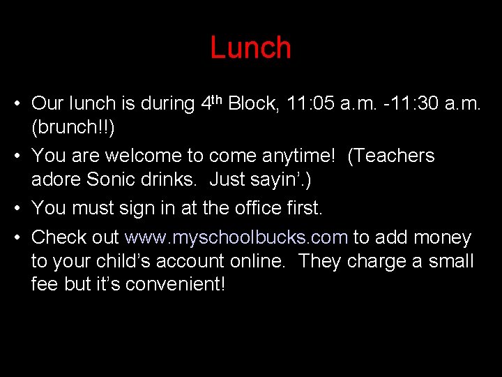 Lunch • Our lunch is during 4 th Block, 11: 05 a. m. -11: