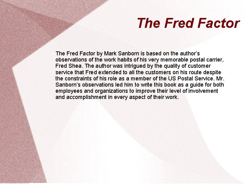 The Fred Factor by Mark Sanborn is based on the author’s observations of the
