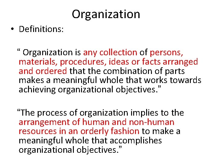 Organization • Definitions: “ Organization is any collection of persons, materials, procedures, ideas or