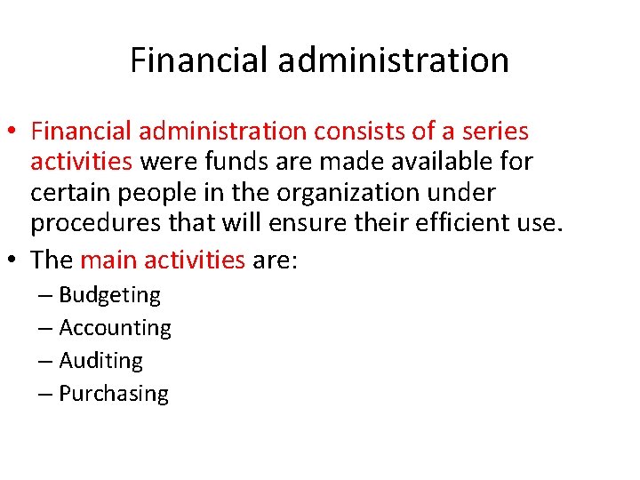 Financial administration • Financial administration consists of a series activities were funds are made