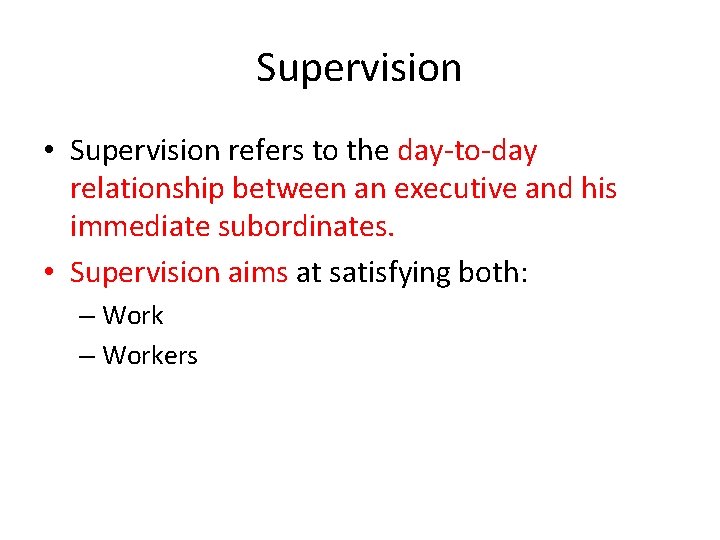 Supervision • Supervision refers to the day-to-day relationship between an executive and his immediate