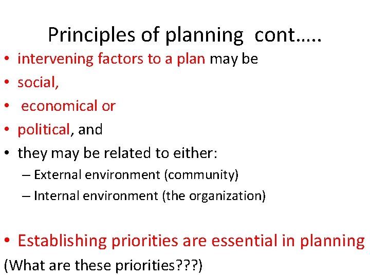 Principles of planning cont…. . • • • intervening factors to a plan may