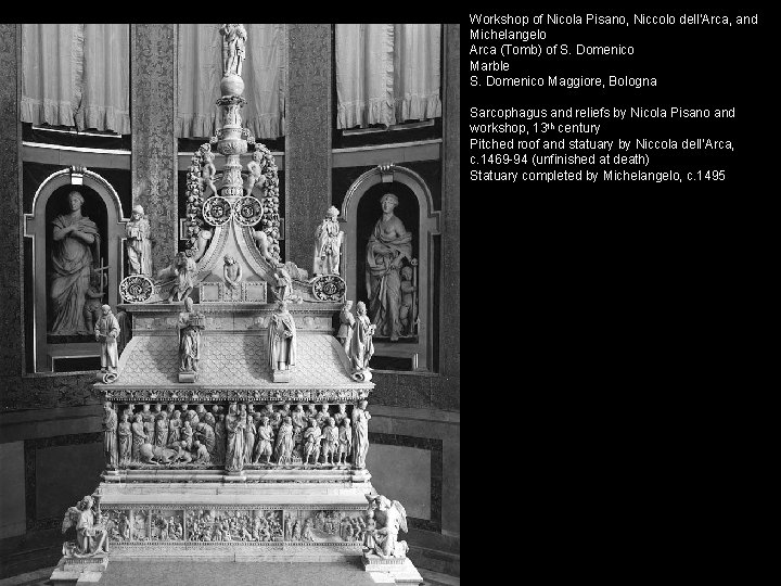 Workshop of Nicola Pisano, Niccolo dell’Arca, and Michelangelo Arca (Tomb) of S. Domenico Marble