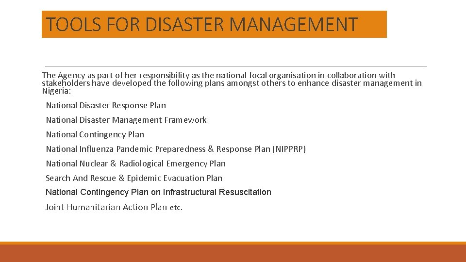 TOOLS FOR DISASTER MANAGEMENT The Agency as part of her responsibility as the national