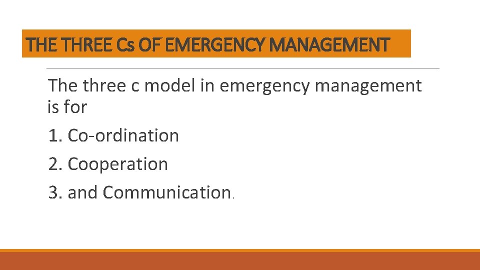 THE THREE Cs OF EMERGENCY MANAGEMENT The three c model in emergency management is