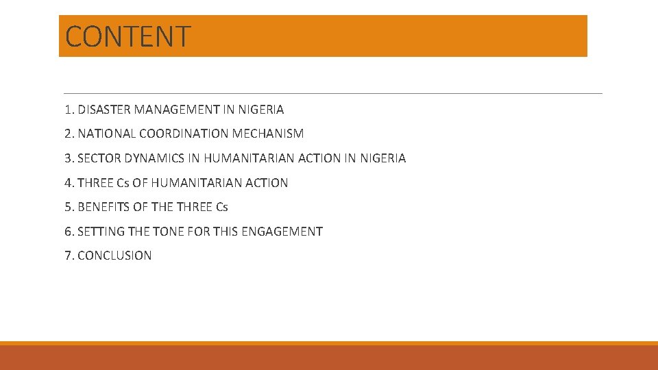CONTENT 1. DISASTER MANAGEMENT IN NIGERIA 2. NATIONAL COORDINATION MECHANISM 3. SECTOR DYNAMICS IN CONTENT 1. DISASTER MANAGEMENT IN NIGERIA 2. NATIONAL COORDINATION MECHANISM 3. SECTOR DYNAMICS IN