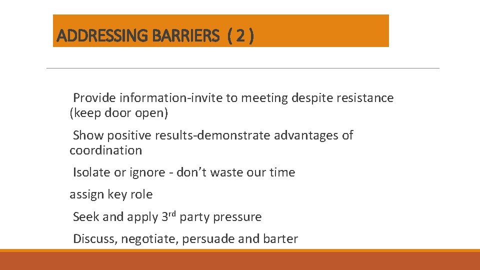 ADDRESSING BARRIERS ( 2 ) Provide information-invite to meeting despite resistance (keep door open) ADDRESSING BARRIERS ( 2 ) Provide information-invite to meeting despite resistance (keep door open)